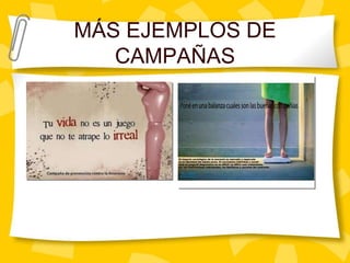 MÁS EJEMPLOS DE CAMPAÑAS