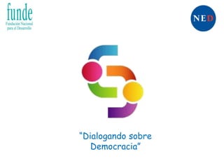 “Dialogando sobre
Democracia”
 