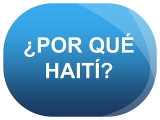 ¿POR QUÉ
HAITÍ?