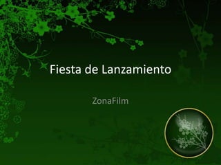 Fiesta de Lanzamiento  ZonaFilm 