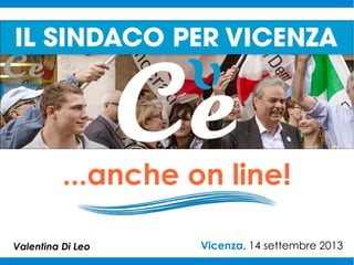 ...anche on line!
Valentina Di Leo

Vicenza, 14 settembre 2013

 