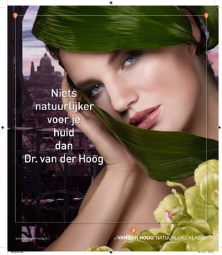 Niets
              natuurlijker
                 voor je
                  huid
                   dan
            Dr. van der Hoog




    www.drvanderhoog.nl



margriet.indd 1                14-10-11 13:21
 