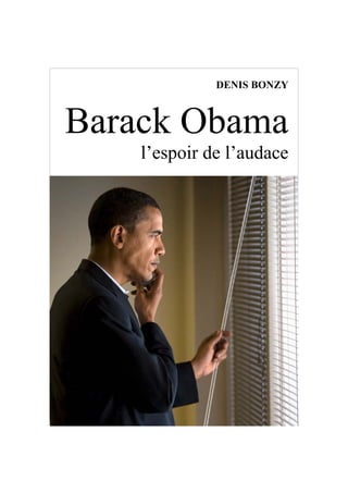 DENIS BONZY



Barack Obama
    l’espoir de l’audace
 