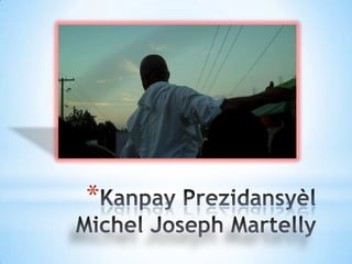 KanpayPrezidansyèlMichel Joseph Martelly 