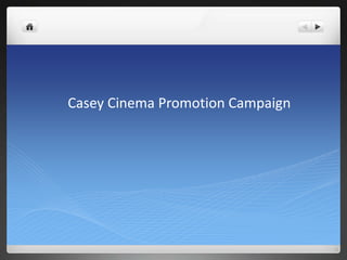 Casey Cinema Promotion Campaign

 