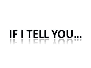 If I tell you… 