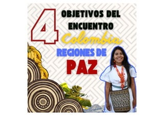 campaign objetivos del encuentro Colombia Regiones de Paz