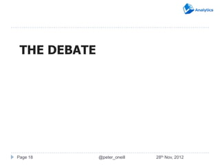 THE DEBATE




Page 18       @peter_oneill   28th Nov, 2012
 