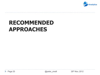 RECOMMENDED
 APPROACHES




Page 25   @peter_oneill   28th Nov, 2012
 