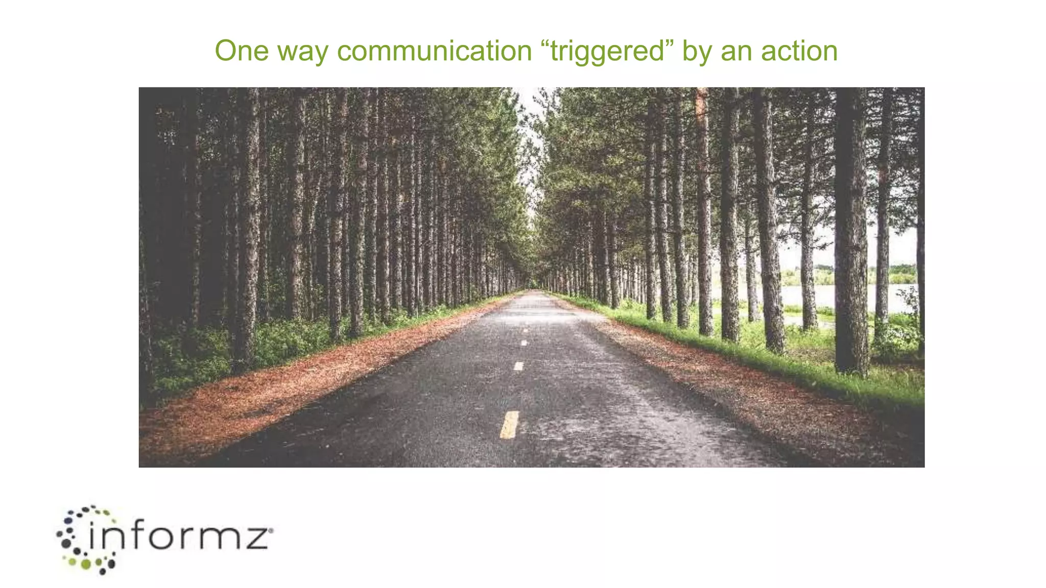 One way communication “triggered” by an action
 