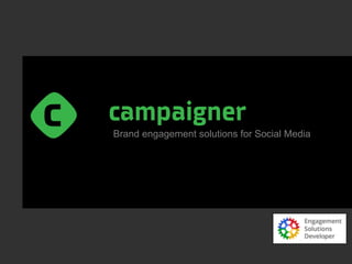 Brand engagement solutions for Social Media
 
