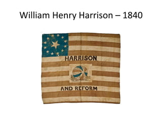 William Henry Harrison – 1840
 