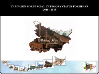 CAMPAIGN FOR SPECIAL CATEGORY STATUS FOR BIHAR
2010 - 2013
 