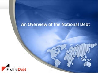 An Overview of the National Debt
 