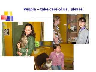 People – take care of us , please 