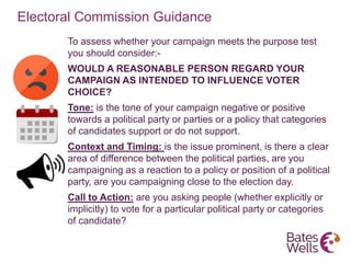 Electoral Commission Guidance
To assess whether your campaign meets the purpose test
you should consider:-
WOULD A REASONA...