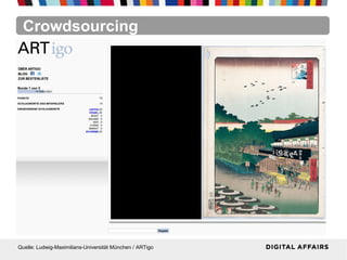 Crowdsourcing
Quelle: Ludwig-Maximilians-Universität München / ARTigo
 