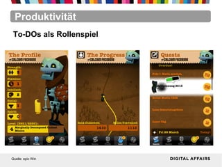 Produktivität
Quelle: epic Win
To-DOs als Rollenspiel
 