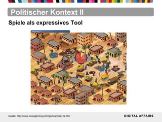 Politischer Kontext II
Quelle: http://www.newsgaming.com/games/index12.htm
Spiele als expressives Tool
 