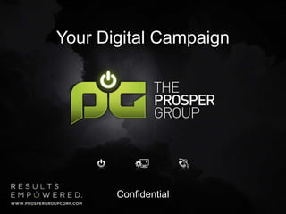 Confidential
Your Digital Campaign
 