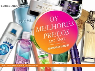 EM DESTAQUE
CATÁLOGO 10 APRESENTAÇÃO DE LANÇAMENTO
 