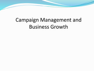 Campaign Management and
Business Growth
 