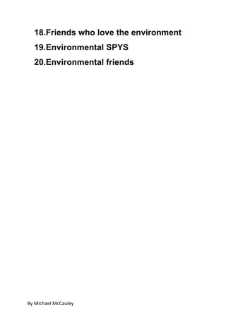 18.Friends who love the environment
19.Environmental SPYS
20.Environmental friends
By Michael McCauley