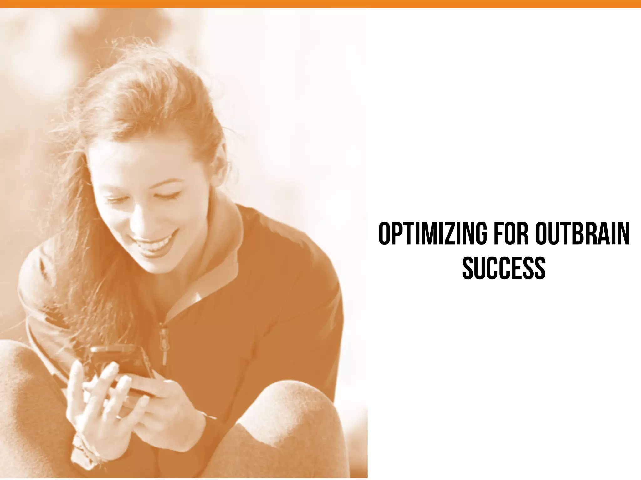 Optimizing for OUTBRAIN
Success
 