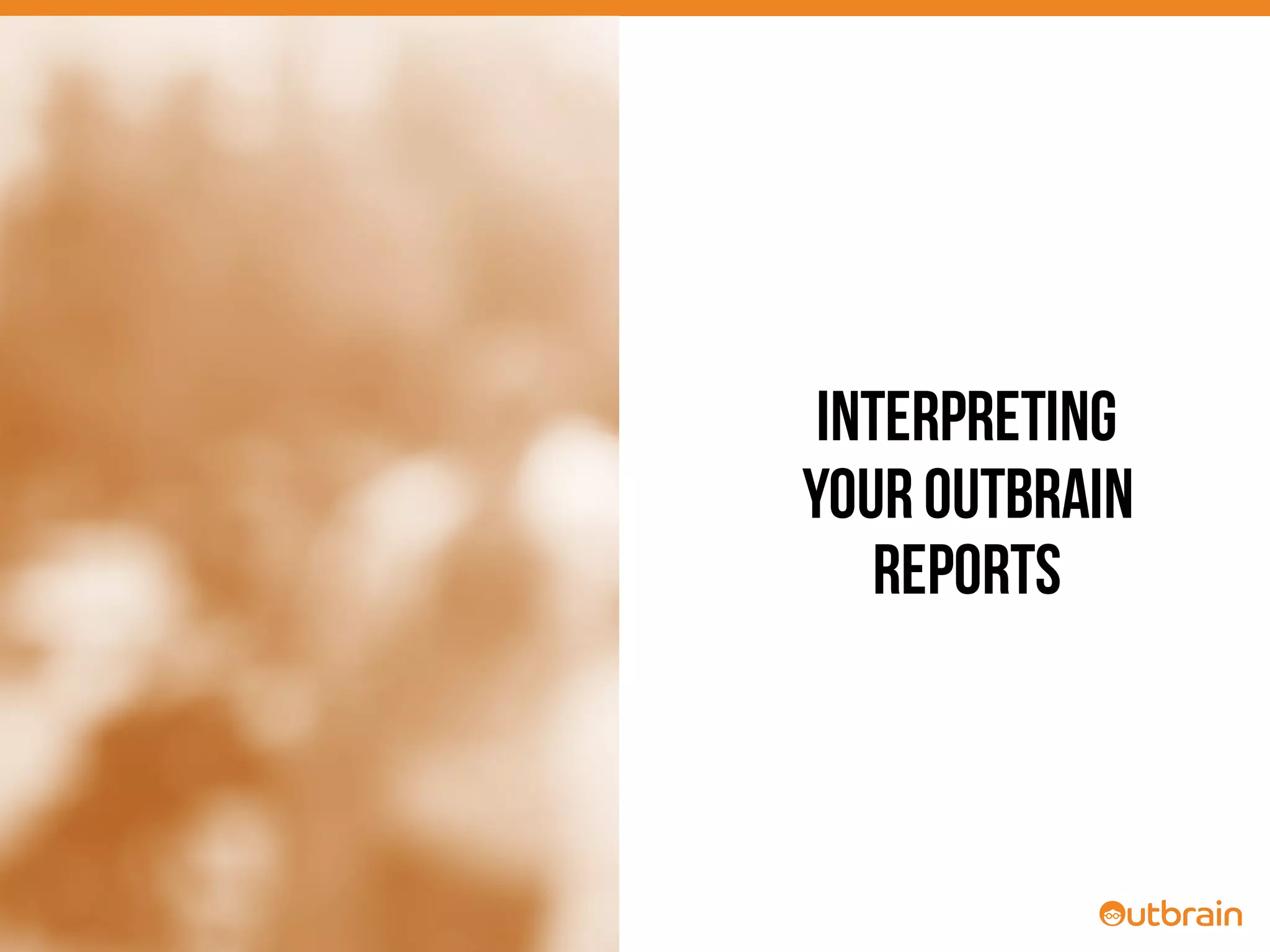 #OBwebinar
INTERPRETING
YOUROUTBRAIN
REPORTS
 