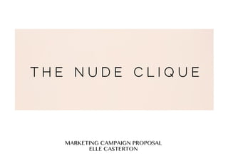 Campaign proposal: The Nude Clique:  Elle casterton
