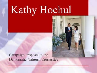 Kathy Hochul


Campaign Proposal to the
Democratic National Committee
 