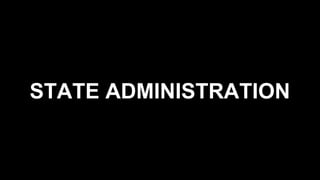 STATE ADMINISTRATION
 