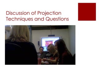 Discussion of Projection Techniques and Questions 