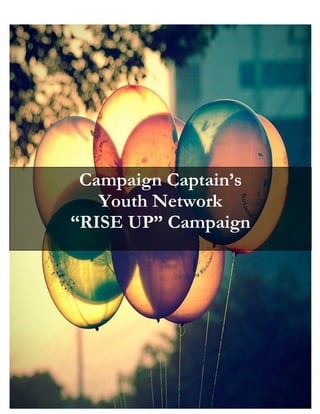 Campaign Captain’s
   Youth Network
“RISE UP” Campaign
 