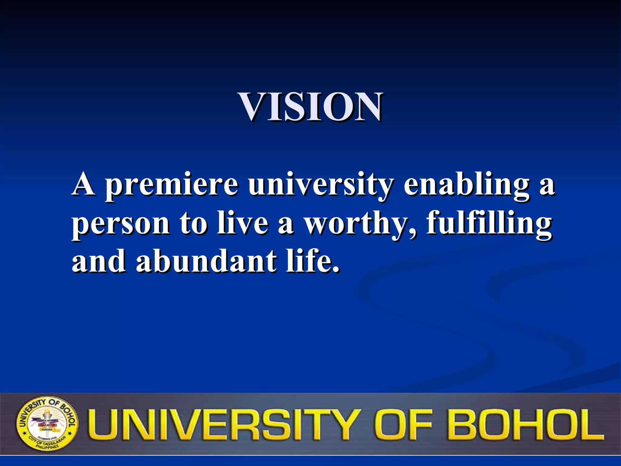 VISION A premiere university enabling a person to live a worthy, fulfilling and abundant life. 