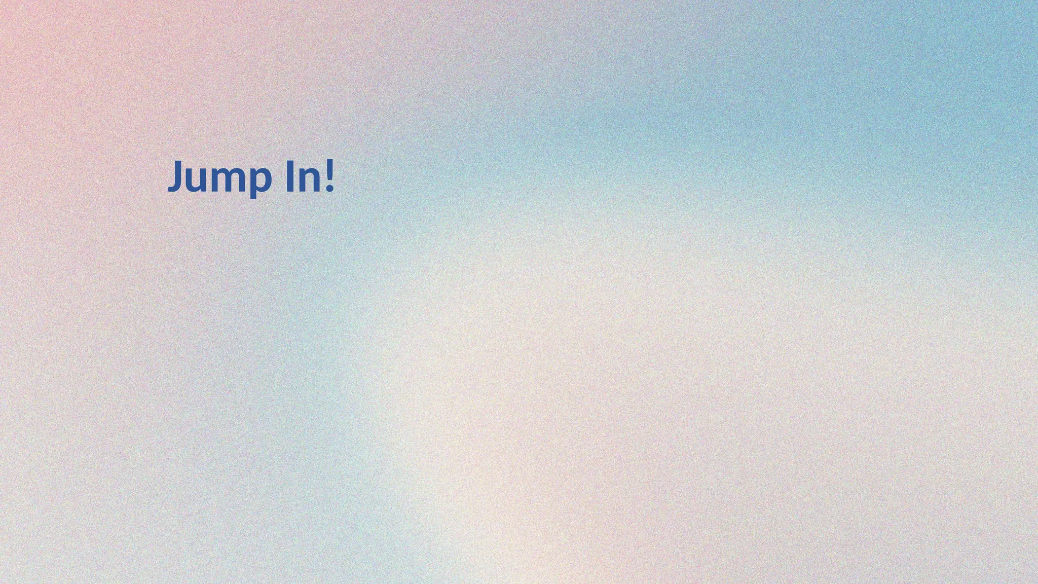 Jump In!
 
