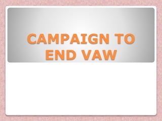 CAMPAIGN TO
END VAW
 