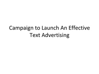 Campaign to Launch An Effective Text Advertising 