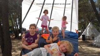 DESPRÉS DE NINAR, MOMENT DE JOC LLIURE
 