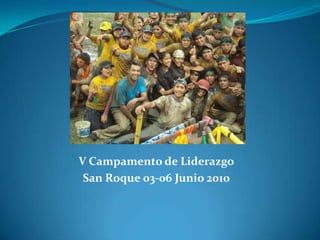 V Campamento de Liderazgo San Roque 03-06 Junio 2010 