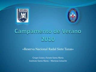 «Reserva Nacional Radal Siete Tazas»
Grupo Guías y Scouts Santa María
Instituto Santa María – Maristas Limache
 