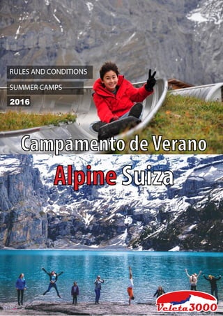 RULES AND CONDITIONS
SUMMER CAMPS
2016
Campamento deVerano
Alpine Suiza
 