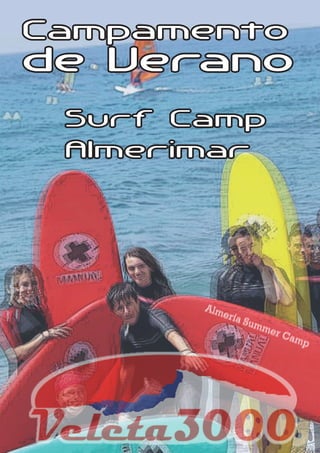 Surf Camp
Almerimar
Campamento
de Verano
Almería Summer Camp
Almería Summer Camp
 