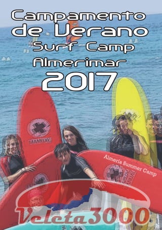 Surf Camp
Almerimar
Campamento
de Verano
Almería Summer Camp
Almería Summer Camp
2017
 