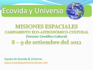 Equipo de Ecovida & Universo
www.ecovidayuniverso.foroes.net
 