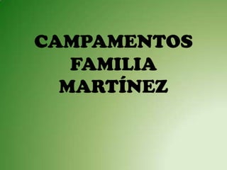 CAMPAMENTOS FAMILIA MARTÍNEZ 