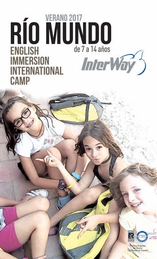ENGLISH
IMMERSION
INTERNATIONAL
CAMP
verano 2017
RÍO MUNDO
 