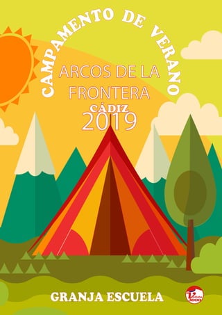 SUMMER CAMP
VEGAFRÍA
6 a 12 años
Junio y Julio
ARCOS DE LA
FRONTERA
CÁDIZ
2019
CAMPAM
ENTO DE V
ERANO
GRANJA ESCUELA
 