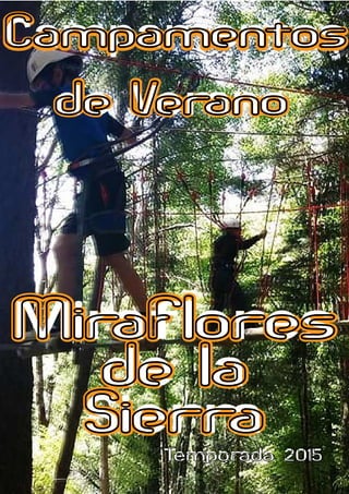 Miraflores
de la
Sierra
Miraflores
de la
Sierra
CampamentosCampamentos
Temporada 2015
de Veranode Verano
 