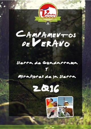 CAMPAMENTOS
DE VERANO
Sierra de Guadarrama
Miraflores de la Sierra
Y
2016
 